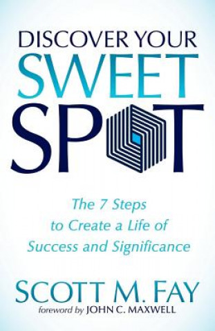 Könyv Discover Your Sweet Spot Scott M Fay