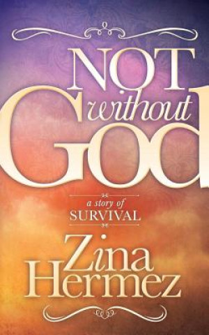 Könyv Not Without God ZINA HERMEZ