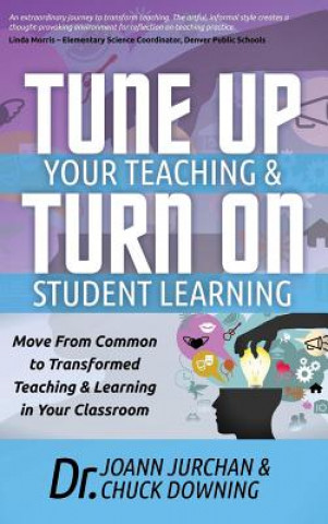 Kniha Tune Up Your Teaching and Turn on Student Learning Joann Jurchan