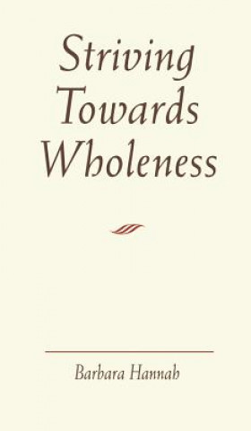Книга Striving Towards Wholeness Barbara Hannah