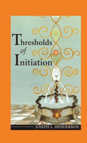 Kniha Thresholds of Initiation Joseph L Henderson