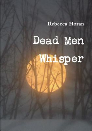 Kniha Dead Men Whisper Rebecca Horan