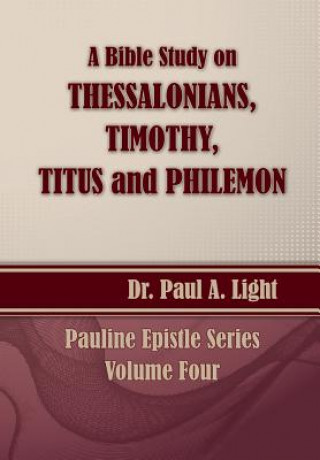 Carte Bible Study on Thessalonians, Timothy, Titus and Philemon Paul a Light