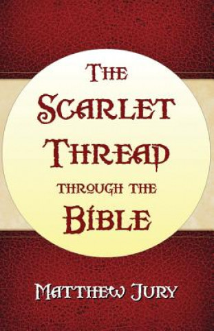 Könyv Scarlet Thread Through the Bible Matthew Jury