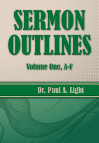 Könyv Sermon Outlines, Volume One A-F Paul a Light