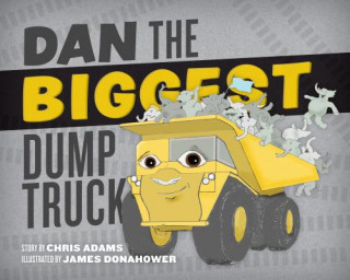 Könyv Dan the Biggest Dump Truck Chris Adams