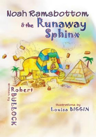 Kniha Noah Ramsbottom and the Runaway Sphinx ROBERT BULLOCK