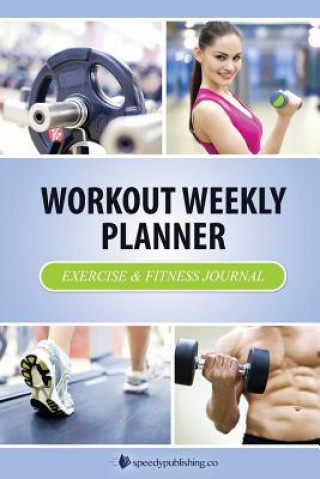 Kniha Workout Weekly Planner Speedy Publishing LLC