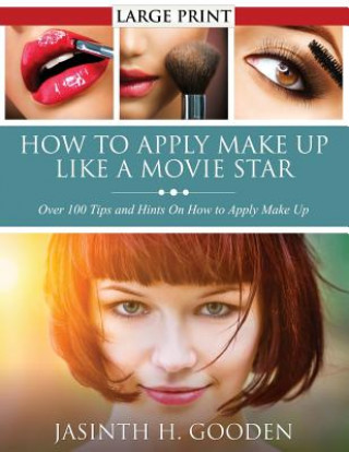 Книга How to Apply Make Up Like in the Movies Jasinth H Gooden