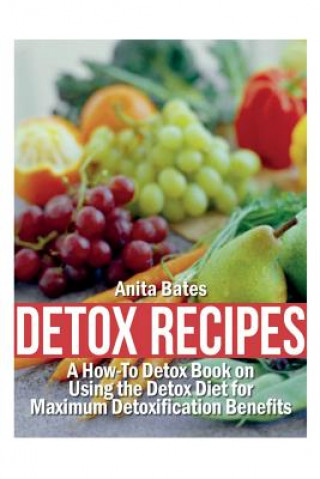 Könyv Detox Recipes Anita Bates