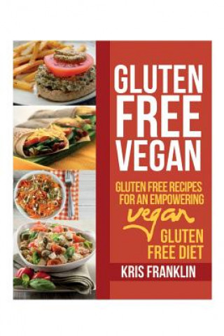 Kniha Gluten Free Vegan Kris Franklin