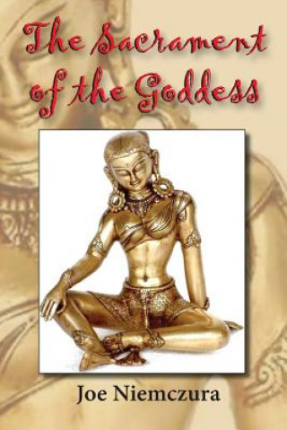 Kniha Sacrament of the Goddess Joe Niemczura