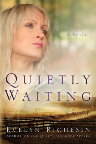 Carte Quietly Waiting (the Quiet Daughter Series) Evelyn Richesin