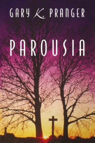 Kniha Parousia Gary K Pranger