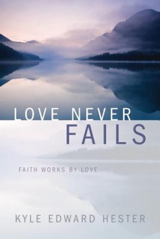 Carte Love Never Fails Kyle Edward Hester