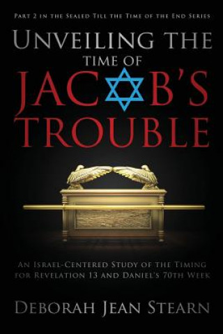 Carte Unveiling the Time of Jacob's Trouble Deborah Jean Stearn