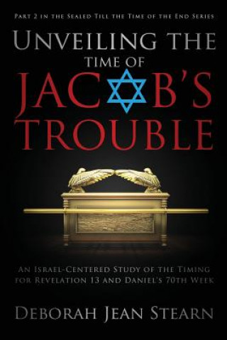 Knjiga Unveiling the Time of Jacob's Trouble Deborah Jean Stearn