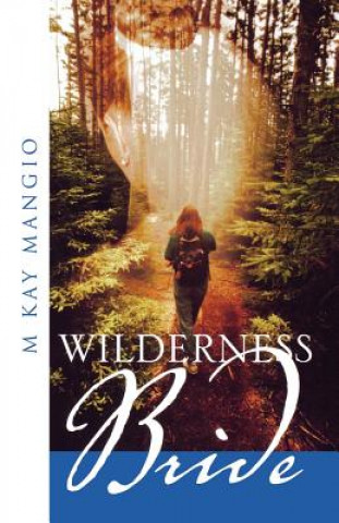 Könyv Wilderness Bride M Kay Mangio