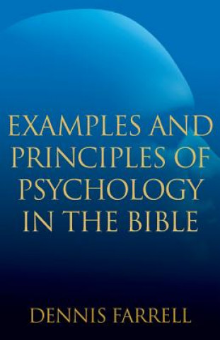 Книга Examples and Principles of Psychology in the Bible Dennis Farrell