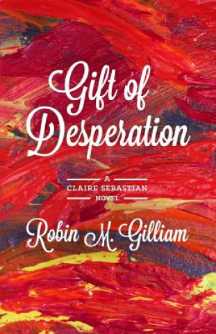 Book Gift of Desperation Robin M Gilliam