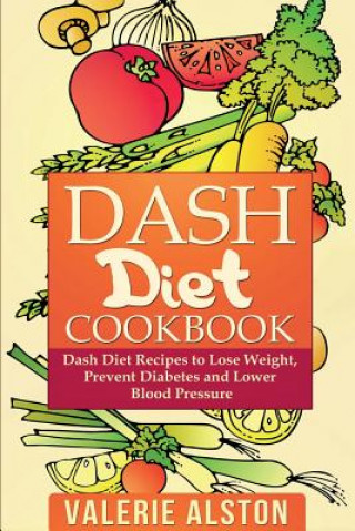 Könyv Dash Diet Cookbook Valerie Alston