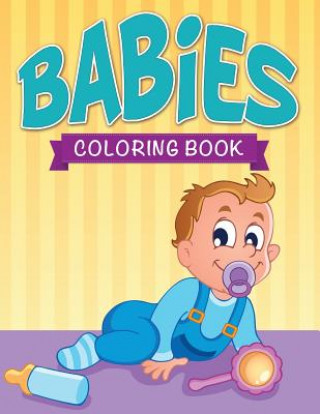 Kniha Babies Coloring Book Speedy Publishing LLC