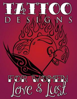 Livre Tattoo Designs for Women (Love & Lust) Speedy Publishing LLC