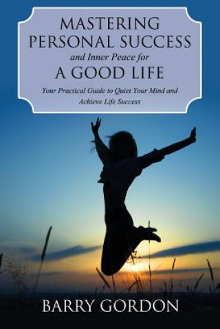 Kniha Mastering Personal Success and Inner Peace for a Good Life Barry Gordon