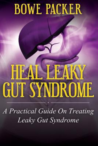 Kniha Heal Leaky Gut Syndrome Bowe Packer