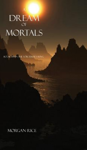 Kniha Dream of Mortals (Book #15 in the Sorcerer's Ring) Morgan Rice