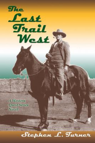 Книга Last Trail West Stephen L Turner