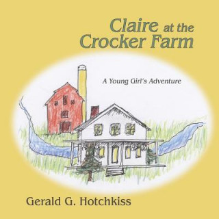 Könyv Claire at the Crocker Farm Gerald G Hotchkiss