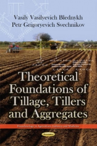 Kniha Theoretical Foundations of Tillage, Tillers & Aggregates Petr Grigoryevich Svechnikov