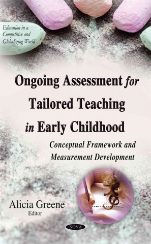 Kniha Ongoing Assessment for Tailored Teaching in Early Childhood ALICIA GREENE