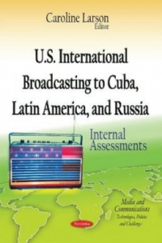 Książka U.S. International Broadcasting to Cuba, Latin America & Russia CAROLINE LARSON