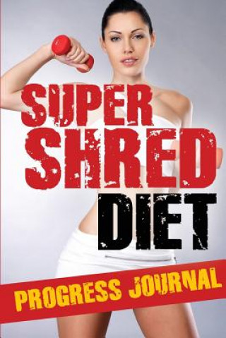 Książka Super Shred Progress Journal Speedy Publishing LLC