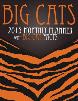 Knjiga Big Cats 2015 Monthly Planner Speedy Publishing LLC