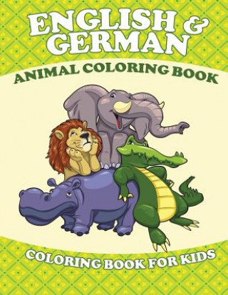 Książka English and German Animal Coloring Book (Coloring Book for Kids) Speedy Publishing LLC