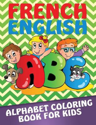 Libro French-English Alphabet Coloring Book for Kids Speedy Publishing LLC