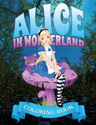 Kniha Alice in Wonderland Coloring Book Speedy Publishing LLC