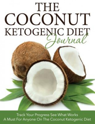 Книга Coconut Ketogenic Diet Journal Speedy Publishing LLC