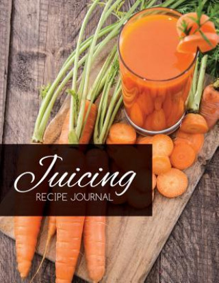 Książka Juicing Recipe Journal Speedy Publishing LLC