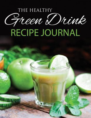 Könyv Healthy Green Drink Recipe Journal Speedy Publishing LLC