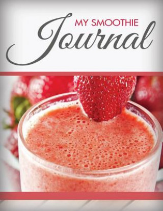 Kniha My Smoothie Journal Speedy Publishing LLC