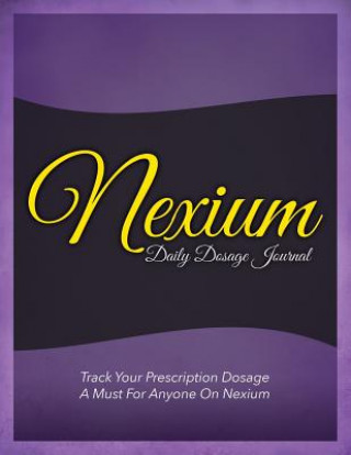 Könyv Nexium Daily Dosage Journal Speedy Publishing LLC
