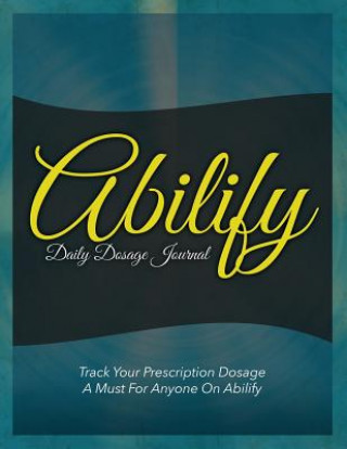 Livre Abilify Daily Dosage Journal Speedy Publishing LLC