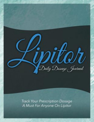 Carte Lipitor Daily Dosage Journal Speedy Publishing LLC