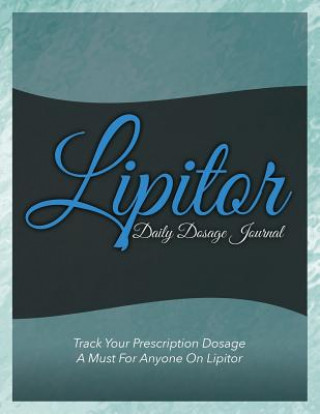 Livre Lipitor Daily Dosage Journal Speedy Publishing LLC