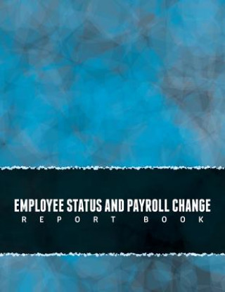 Carte Employee Status and Payroll Change Report Book Speedy Publishing LLC
