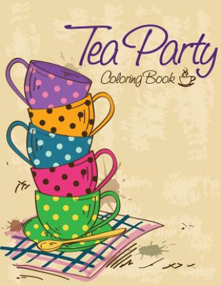 Könyv Tea Party Coloring Book Speedy Publishing LLC